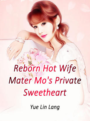 Reborn Hot Wife: Master's Private Sweetheart